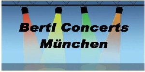 Bertl Concerts M&uuml;nchen